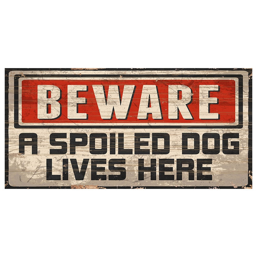 Beware A Spoiled Dog Lives Here Wooden Sign