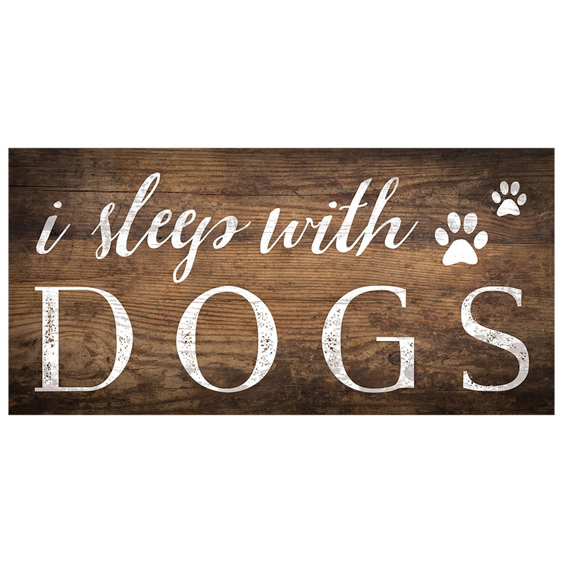 I Sleep With Dogs Wooden Sign