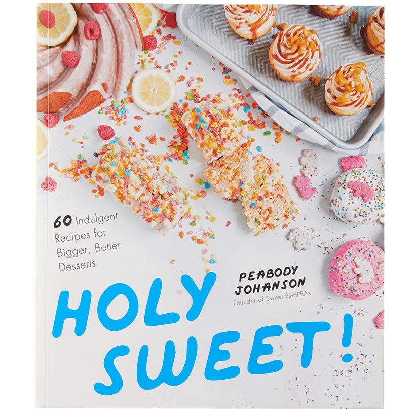 Holy Sweet!: 60 Indulgent Recipes for Bigger, Better Desserts