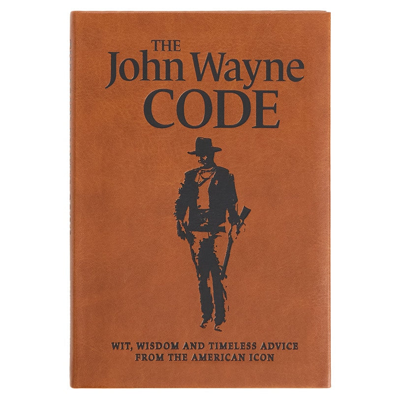 The John Wayne Code Book: Wit, Wisdom and Timeless Advice From The Icon