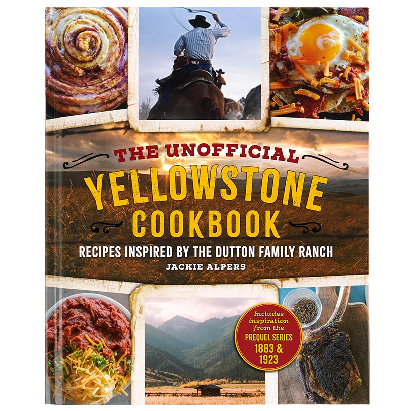 The Unofficial Yellowstone Cookbook - Recipes Inspired by Dutton Ranch