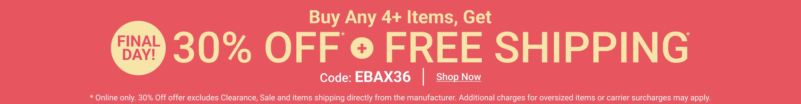 Buy Any 4+ items, get 30% Off and free shipping - Shop Now