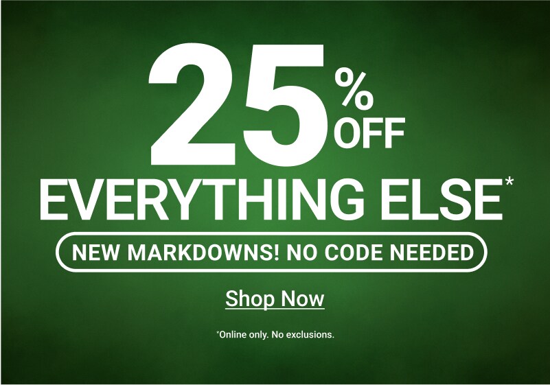 25% Off Everything Else - Shop Now.